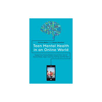 Jessica kingsley publishers Teen Mental Health in an Online World (häftad, eng)