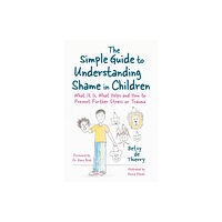 Jessica kingsley publishers The Simple Guide to Understanding Shame in Children (häftad, eng)