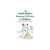 Jessica kingsley publishers The Simple Guide to Attachment Difficulties in Children (häftad, eng)