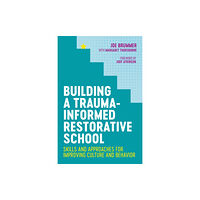 Jessica kingsley publishers Building a Trauma-Informed Restorative School (häftad, eng)