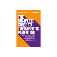 Jessica kingsley publishers The Complete Guide to Therapeutic Parenting (häftad, eng)