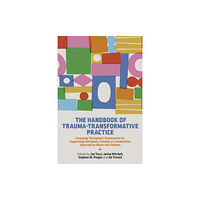 Jessica kingsley publishers The Handbook of Trauma-Transformative Practice (häftad, eng)