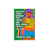 Jessica kingsley publishers Healthy Chest Binding for Trans and Non-Binary People (häftad, eng)