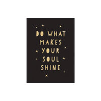 Octopus publishing group Do What Makes Your Soul Shine (inbunden, eng)