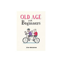 Octopus publishing group Old Age for Beginners (inbunden, eng)