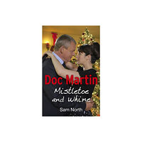 Ebury Publishing Doc Martin: Mistletoe and Whine (häftad, eng)