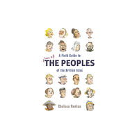 Oneworld Publications A Field Guide to the Peoples of the British Isles (inbunden, eng)