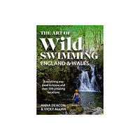 Bonnier Books Ltd The Art of Wild Swimming: England & Wales (inbunden, eng)