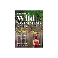 Bonnier Books Ltd The Art of Wild Swimming: Scotland (inbunden, eng)