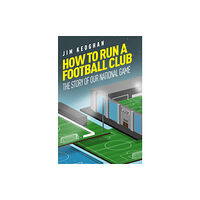 Pitch Publishing Ltd How to Run a Football Club (häftad, eng)