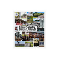 Pitch Publishing Ltd British Football's Greatest Grounds (inbunden, eng)