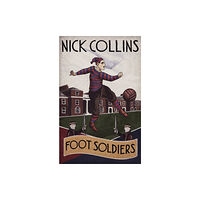 Pitch Publishing Ltd Foot Soldiers (häftad, eng)