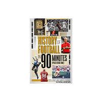 Pitch Publishing Ltd The History of Football in 90 Minutes (inbunden, eng)