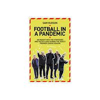 Pitch Publishing Ltd Football in a Pandemic (häftad, eng)