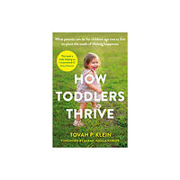 Profile Books Ltd How Toddlers Thrive (häftad, eng)