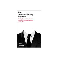 Profile Books Ltd The Unaccountability Machine (inbunden, eng)