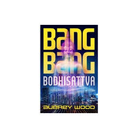 Rebellion Publishing Ltd. Bang Bang Bodhisattva (inbunden, eng)