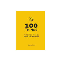 Octopus publishing group 100 Things to Pick You Up When You're Feeling Down (inbunden, eng)