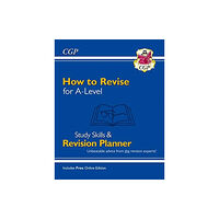 Coordination Group Publications Ltd (CGP) How to Revise for A-Level: Study Skills & Planner - from CGP, the Revision Experts (inc Videos) (häftad, eng)