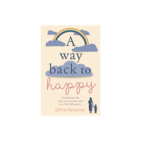 Bloomsbury Publishing PLC A Way Back to Happy (häftad, eng)