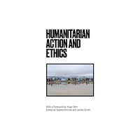 Bloomsbury Publishing PLC Humanitarian Action and Ethics (häftad, eng)