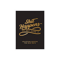 Octopus publishing group Shit Happens So Get Over It (inbunden, eng)