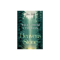 Pegasus Elliot Mackenzie Publishers Tales From Utherion: Heavens Stone (häftad, eng)