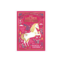 Michael O'Mara Books Ltd The Magical Unicorn Society: The Golden Unicorn – Secrets and Legends (inbunden, eng)