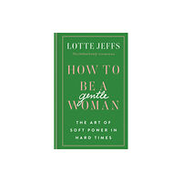 Octopus publishing group How to be a Gentlewoman (inbunden, eng)