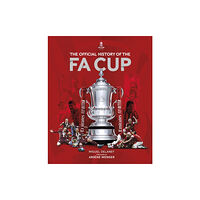 Headline Publishing Group The Official History of The FA Cup (inbunden, eng)