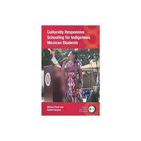 Multilingual Matters Culturally Responsive Schooling for Indigenous Mexican Students (häftad, eng)