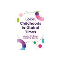 Intellect Books Local Childhoods in Global Times (inbunden, eng)