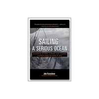 International Marine Publishing Co Sailing a Serious Ocean: Sailboats, Storms, Stories and Lessons Learned from 30 Years at Sea (inbunden, eng)