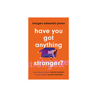 Headline Publishing Group Have You Got Anything Stronger? (häftad, eng)