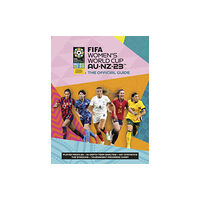 Headline Publishing Group FIFA Women's World Cup 2023: The Official Guide (häftad, eng)