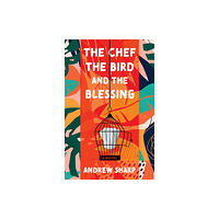 Troubador Publishing The Chef, the Bird and the Blessing (häftad, eng)