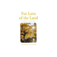 Troubador Publishing For Love of the Land (häftad, eng)