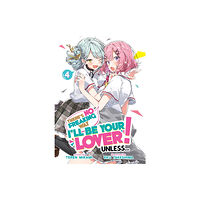 Seven Seas Entertainment, LLC There's No Freaking Way I'll be Your Lover! Unless... (Light Novel) Vol. 4 (häftad, eng)