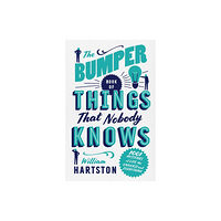 Atlantic Books The Bumper Book of Things That Nobody Knows (inbunden, eng)