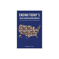 Austin Macauley Publishers LLC Ending Today's Chaos And Repairing America (häftad, eng)