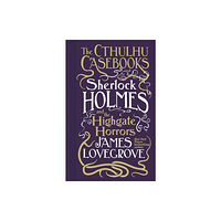 Titan Books Ltd Cthulhu Casebooks - Sherlock Holmes and the Highgate Horrors (inbunden, eng)