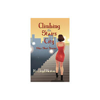 Austin Macauley Publishers LLC Climbing the Stairs of the City & Other Short Stories (häftad, eng)