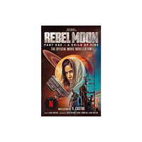 Titan Books Ltd Rebel Moon Part One - A Child Of Fire: The Official Novelization (häftad, eng)