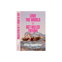 The New Menard Press Love The World or Get Killed Trying (häftad, eng)