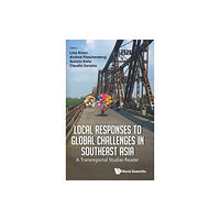 World Scientific Publishing Co Pte Ltd Local Responses To Global Challenges In Southeast Asia: A Transregional Studies Reader (inbunden, eng)