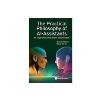 World Scientific Europe Ltd Practical Philosophy Of Ai-assistants, The: An Engineering-humanities Conversation (häftad, eng)