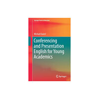 Springer Verlag, Singapore Conferencing and Presentation English for Young Academics (häftad, eng)