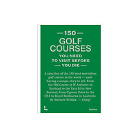 Lannoo Publishers 150 golf courses you need to visit before you die (inbunden, eng)