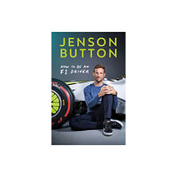 Bonnier Books Ltd How To Be An F1 Driver (inbunden, eng)