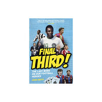 Pitch Publishing Ltd Final Third! (inbunden, eng)